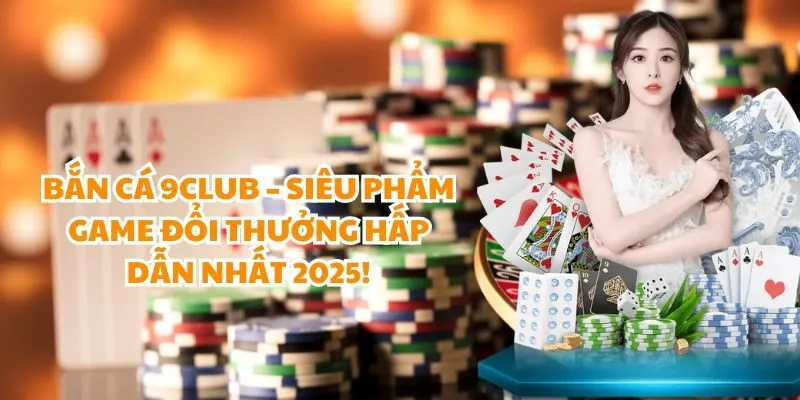 Bắn Cá 9club