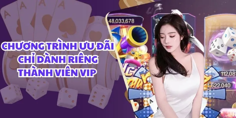 Chương trình ưu đãi chỉ dành riêng thành viên VIP