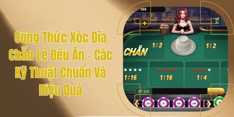 Công Thức Xóc Đĩa Chẵn Lẻ Đều Ăn