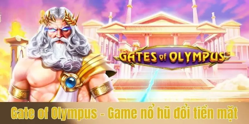 Gate of Olympus - Game nổ hũ đổi tiền mặt uy tín top 1