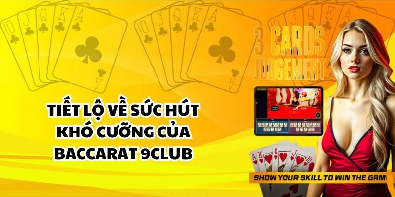 Tiết lộ về sức hút khó cưỡng của Baccarat 9club